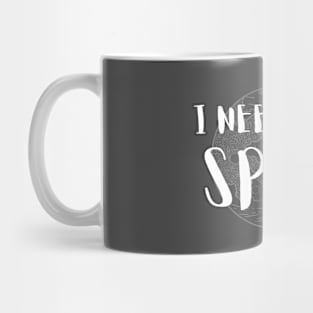 I Need Some Space Mug